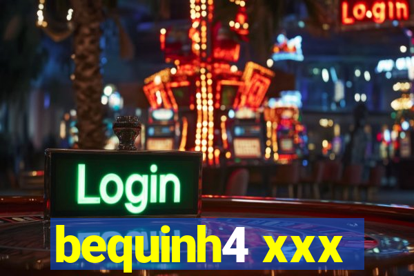 bequinh4 xxx